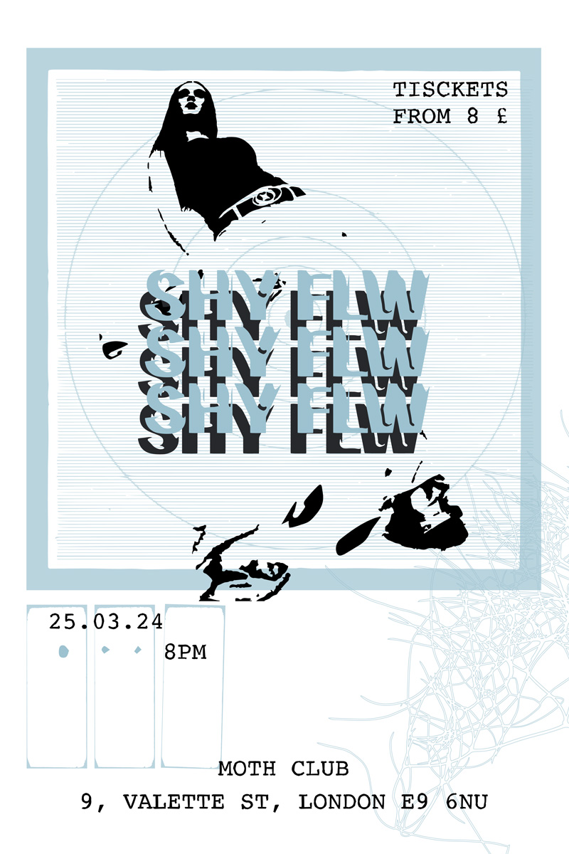 Poster for a live music event titled SHY FLW featuring layered typography, abstract black shapes, and a stylised figure, with event details for 25 March at Moth Club, London. 